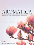 Aromatica Volume 2 : A Clinical Guide to Essential Oil Therapeutics. Applications and Profiles-9781848193048