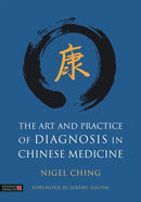 The Art and Practice of Diagnosis in Chinese Medicine-9781848193147