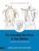The Extended Meridians of Zen Shiatsu : A Guidebook and Colouring Book-9781848193192