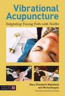 Vibrational Acupuncture : Integrating Tuning Forks with Needles-9781848193437