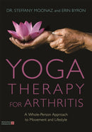 Yoga Therapy for Arthritis : A Whole-Person Approach to Movement and Lifestyle-9781848193451