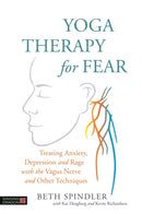 Yoga Therapy for Fear : Treating Anxiety, Depression and Rage with the Vagus Nerve and Other Techniques-9781848193741