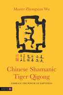 Chinese Shamanic Tiger Qigong : Embrace the Power of Emptiness-9781848193840