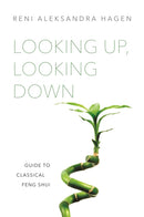 Looking Up, Looking Down : Guide to Classical Feng Shui-9781848193987