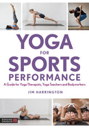 Yoga for Sports Performance : A Guide for Yoga Therapists, Yoga Teachers and Bodyworkers-9781848194069