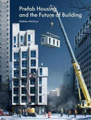 Prefab Housing and the Future of Building : Product to Process-9781848222182