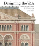 Designing the V&A : The Museum as a Work of Art (1857-1909)-9781848222335