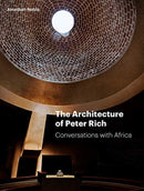 The Architecture of Peter Rich : Conversations with Africa-9781848222571