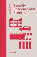 Security, Resilience and Planning : Planning's Role in Countering Terrorism-9781848223356