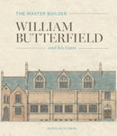 The Master Builder : William Butterfield and His Times-9781848223714