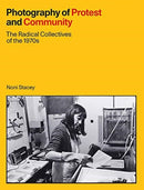 Photography of Protest and Community : The Radical Collectives of the 1970s-9781848224094