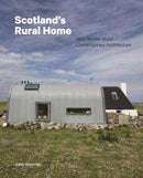 Scotland's Rural Home : Nine Stories about Contemporary Architecture-9781848224476
