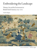 Embroidering the Landscape : Women, Art and the Environment in British North America, 1740-1770-9781848226241