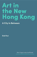 Art in Hong Kong : Portrait of a City in Flux-9781848226678