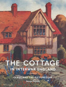 The Cottage in Interwar England : Class and the Picturesque-9781848226982