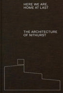 Here We Are, Home At Last : The Architecture of Nithurst-9781848227002