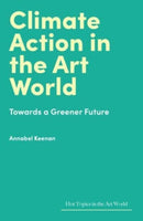 Climate Action in the Art World : Towards a Greener Future-9781848227033