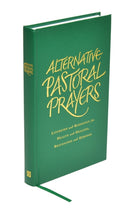 Alternative Pastoral Prayers : Liturgies and Blessings for Health and Healing, Beginnings and Endings-9781848251205