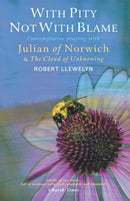 With Pity Not With Blame : Contemplative praying with Julian of Norwich and 'The Cloud of Unknowing'-9781848252875