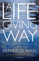A Life-Giving Way : A contemplative commentary on the Rule of St Benedict-9781848255623
