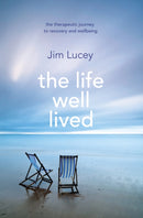 The Life Well Lived : Therapeutic Paths to Recovery and Wellbeing-9781848272330