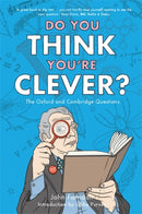 Do You Think You're Clever? : The Oxford and Cambridge Questions-9781848311329