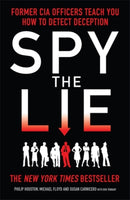 Spy the Lie : Former CIA Officers Teach You How to Detect Deception-9781848315921