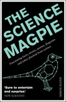 The Science Magpie : Fascinating facts, stories, poems, diagrams and jokes plucked from science-9781848315990