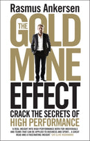 The Gold Mine Effect : Crack the Secrets of High Performance-9781848317109