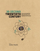 30-Second Twentieth Century : The 50 most significant ideas and events, each explained in half a minute-9781848318427