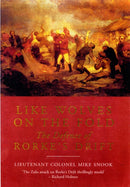 Like Wolves on the Fold: The Defence of Rorke's Drift-9781848325838