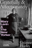 GRATEFULLY & AFFECTIONATELY : MARY LAVIN & THE NEW YORKER-9781848409293