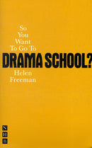 So You Want To Go To Drama School?-9781848420168