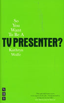 So You Want To Be A TV Presenter?-9781848420625