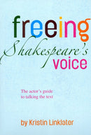 Freeing Shakespeare's Voice : The Actor's Guide to Talking the Text-9781848420830