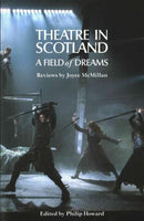Theatre in Scotland : A Field of Dreams-9781848422926