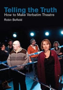 Telling the Truth : How to Make Verbatim Theatre-9781848424913
