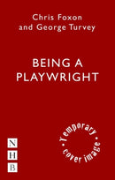 Being a Playwright : A Career Guide for Writers-9781848426917