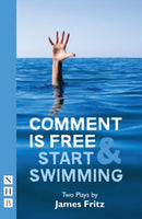 Comment is Free & Start Swimming : Two plays-9781848427075