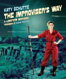The Improviser's Way : A Longform Workbook-9781848427389