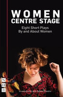 Women Centre Stage: Eight Short Plays By and About Women-9781848427693