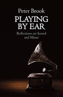 Playing by Ear : Reflections on Sound and Music-9781848428317