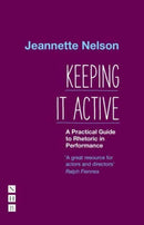 Keeping It Active: A Practical Guide to Rhetoric in Performance-9781848429369