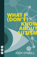 What I (Don't) Know About Autism-9781848429499