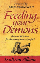 Feeding Your Demons : Ancient Wisdom for Resolving Inner Conflict-9781848501737