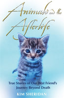 Animals and the Afterlife : True Stories of Our Best Friends' Journey Beyond Death-9781848502420