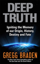 Deep Truth : Igniting the Memory of Our Origin, History, Destiny and Fate-9781848503182