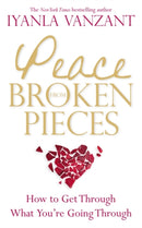 Peace From Broken Pieces : How to Get Through What You're Going Through-9781848504882