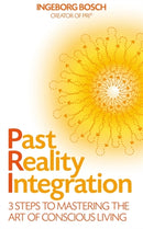 Past Reality Integration : 3 Steps to Mastering the Art of Conscious Living-9781848505483