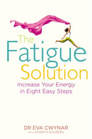 The Fatigue Solution : Increase Your Energy in Eight Easy Steps-9781848508132